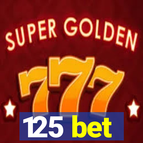 125 bet